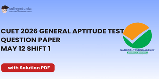 CUET 2026 General Aptitude Test May 12 Shift 1 Question Paper- Download Answer Key and Solution PDF